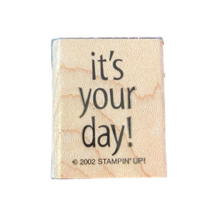 Stampin' Up It's Your Day 2002 Rubber Stamp